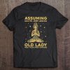 Assuming I'm Just An Old Lady Was Your First Mistake Yoga Tee