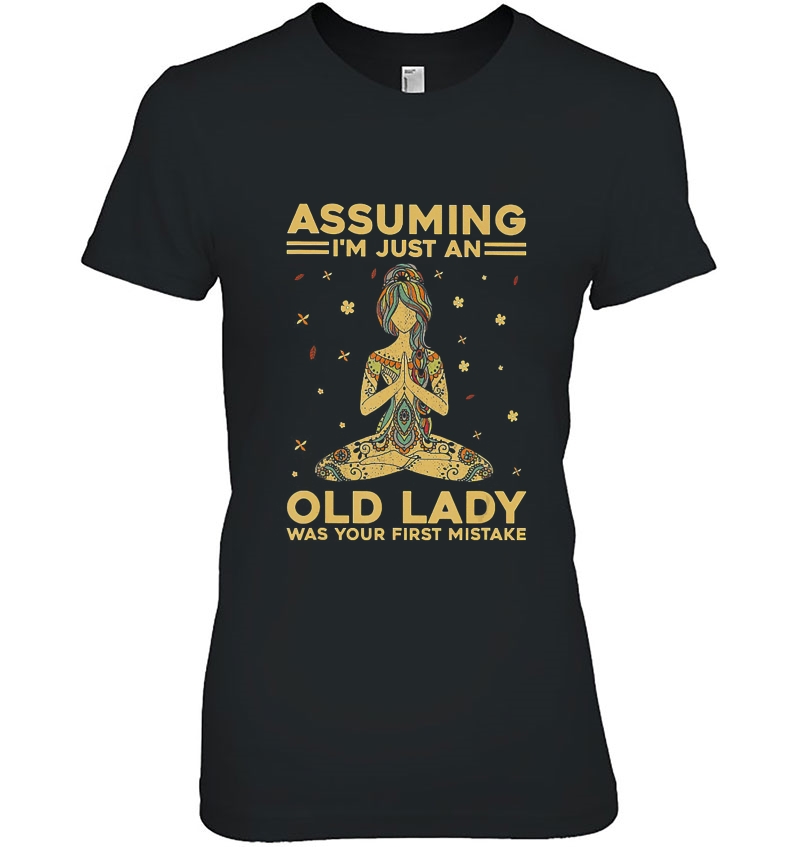 Assuming I'm Just An Old Lady Was Your First Mistake Yoga Hoodie