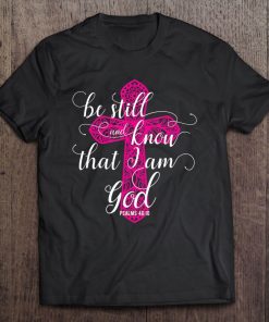 Be Still And Know That I Am God Psalms 4610 Verse Tee