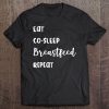 Breastfeeding Shirt Eat, Co-Sleep, Breastfeed, Repeat Funny Tee