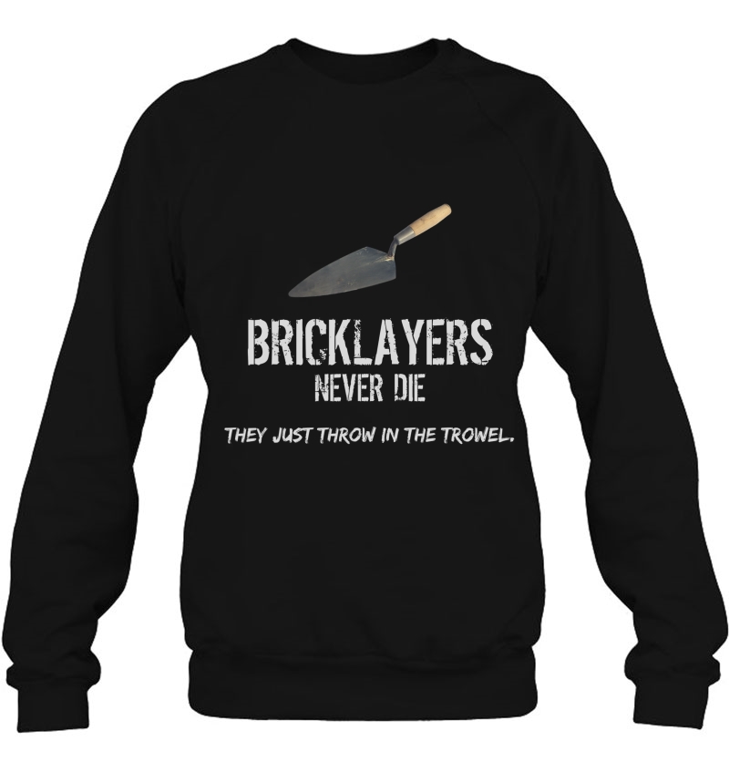 Bricklayers Mason Tshirt - Never Die Throw In The Trowel Mugs