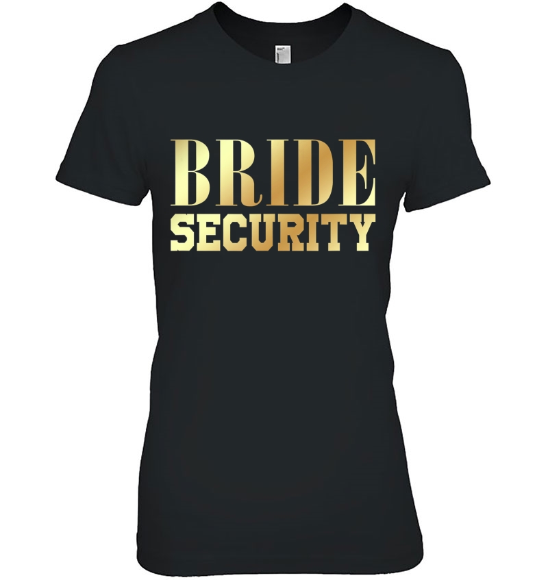 Bride Security Tshirt Bridesmaid Party Bachelorette Shirt Hoodie