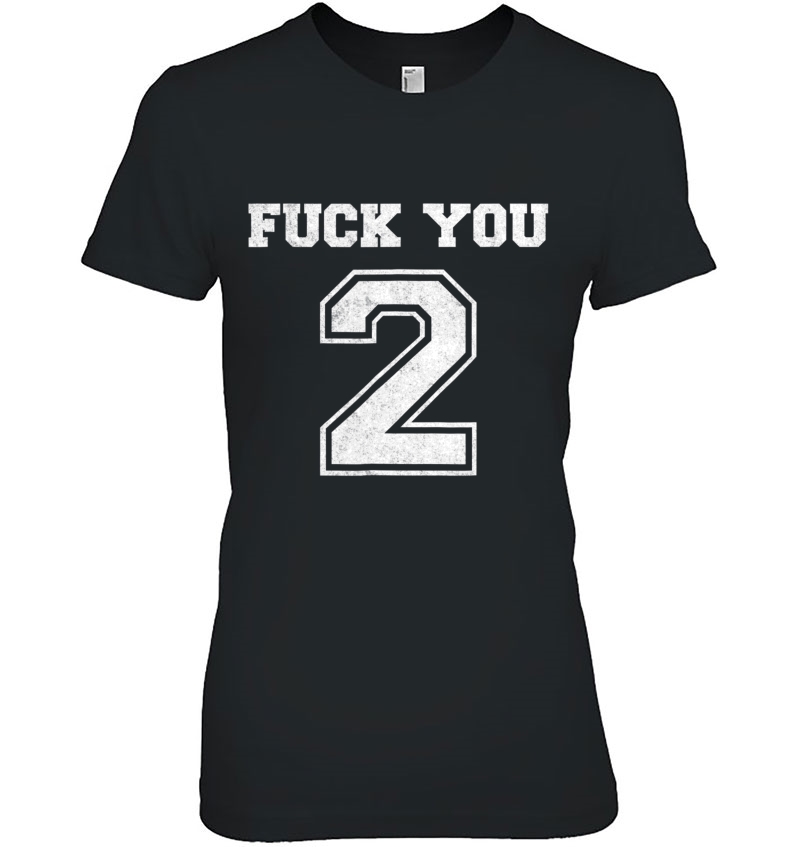 Fuck You Too Tee Funny Adult Fuck You 2 Ver2 Hoodie