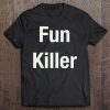 Fun Killer Funny Tee