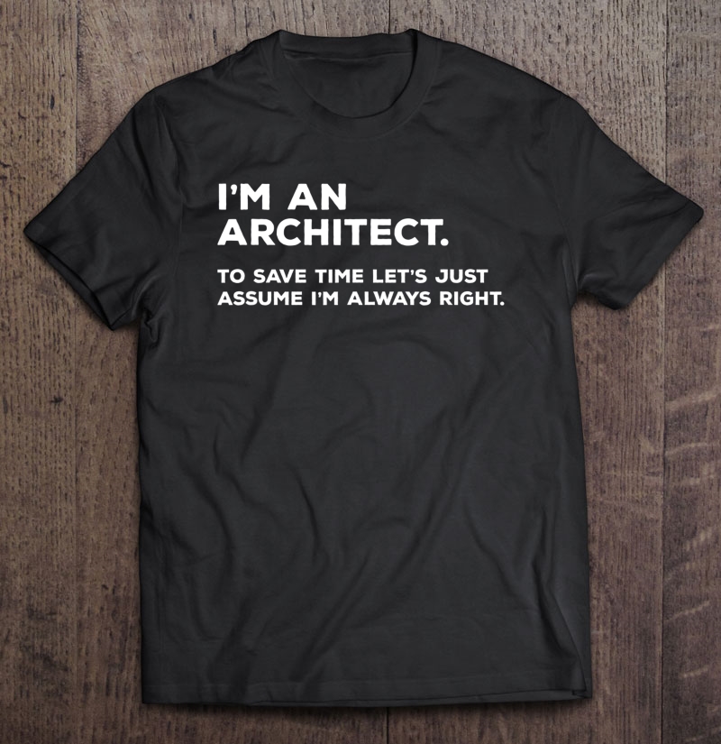 Funny Architect Gift For Architects Shirt