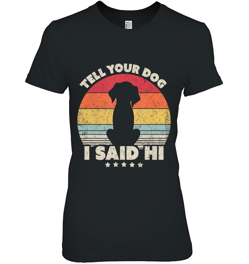 Funny Dog Design. Tell Your Dog I Said Hi, Retro Style Hoodie