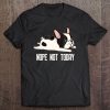 Funny French Bulldog Nope Not Today Tee