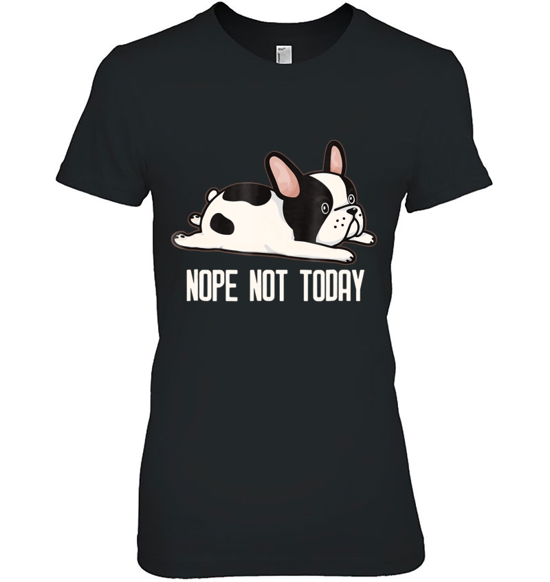 Funny French Bulldog Nope Not Today Hoodie