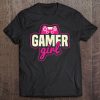 Gamer Girl Shirt Video Game Gifts For Women Gaming Gamers Tee