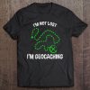 Geocacher Geocaching Gift I'm Not Lost I'm Geocaching Tee