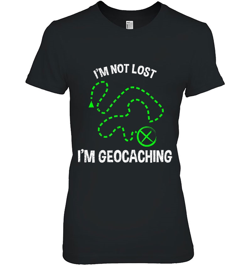 Geocacher Geocaching Gift I'm Not Lost I'm Geocaching Hoodie