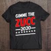 Gimme The Zucc 2020 - Zuck Zuckerberg Mark President Tee