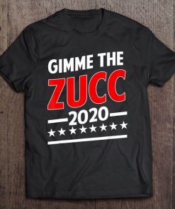 Gimme The Zucc 2020 - Zuck Zuckerberg Mark President Tee