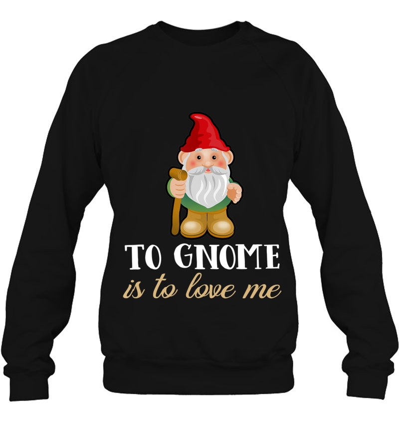 Gnome Shirt To Gnome Is To Love Me Funny Gnome Mugs