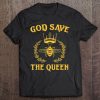 God Save The Queen Bee Shirt - Environmental Beekeeper Tee