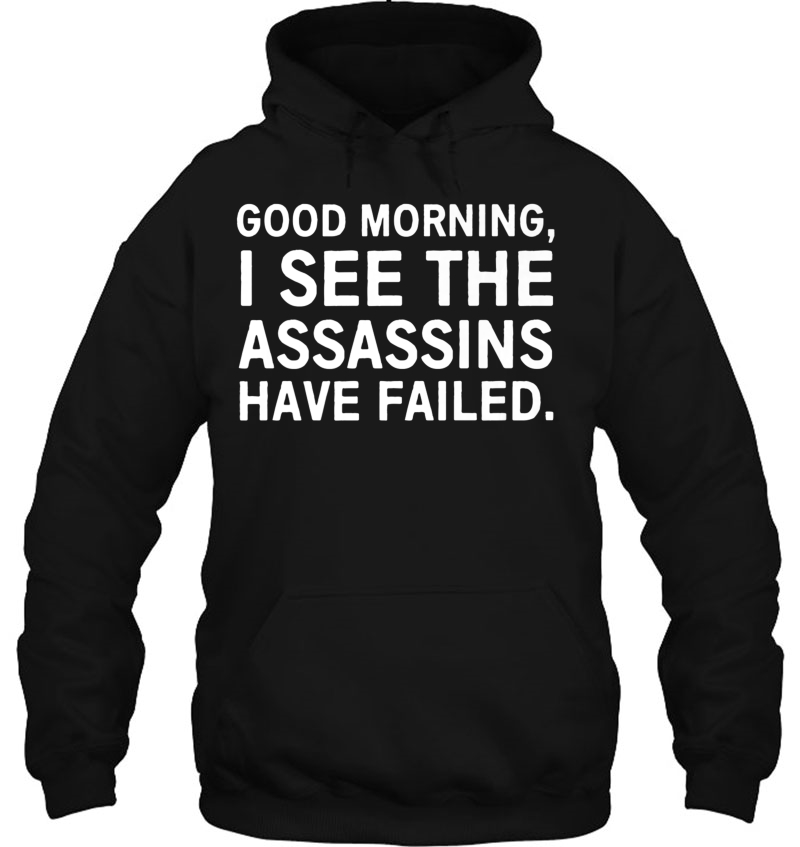 Good Morning I See The Assassins Have Failed Premium Mugs