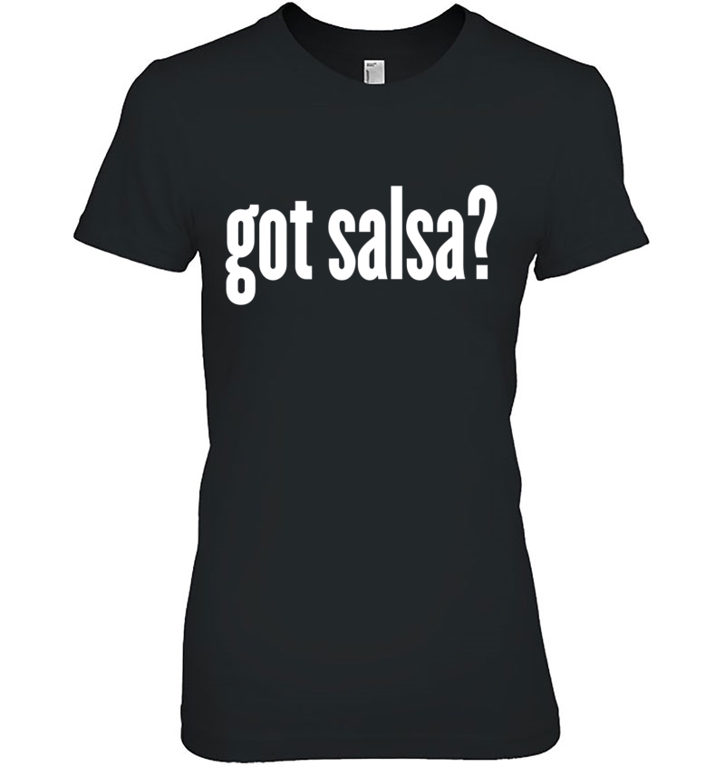 Got Salsa - Funny Salsa Hoodie