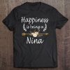 Happiness Is Being A Nina Shirt Cute Mothers Day Gifts Tee