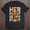 Her Fight Is My Fight Multiple Sclerosis Support Tee