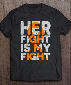 Her Fight Is My Fight Multiple Sclerosis Support Tee