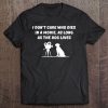 I Don't Care Who Dies In Movie As Long As Dog Lives Tee