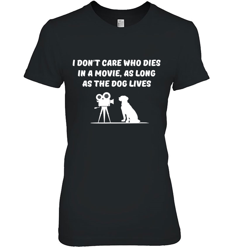 I Don't Care Who Dies In Movie As Long As Dog Lives Hoodie