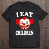 I Eat Children Funny Evil Creepy Clown Tee