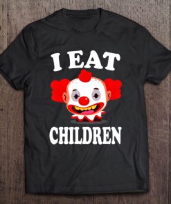 I Eat Children Funny Evil Creepy Clown Tee