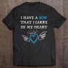 I Have A Son That I Carry I My Heart Infant Loss Tee