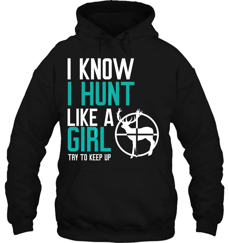 I Know I Hunt Like A Girl Try To Keep Up Mugs