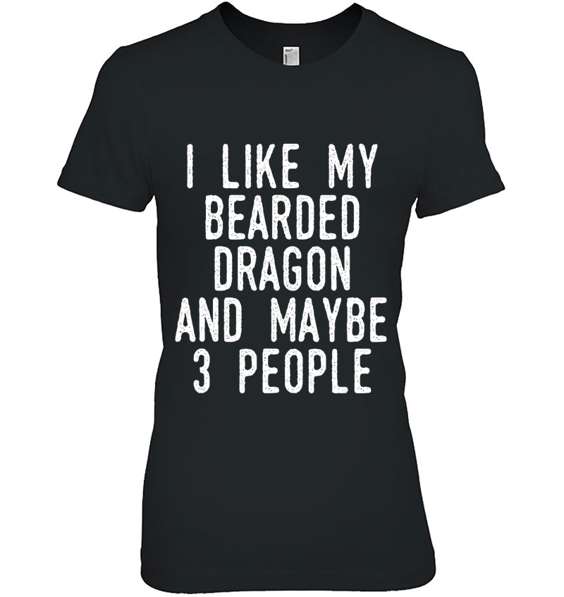 I Like My Bearded Dragon Maybe 3 People Funny Beardie Owner Hoodie