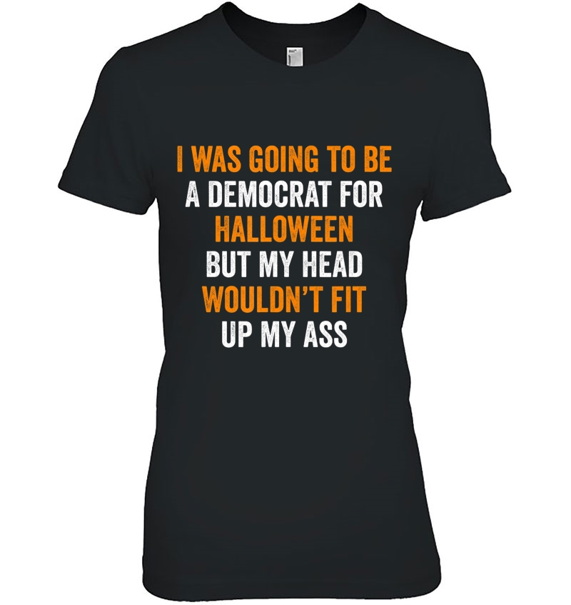 I Was Going To Be A Democrat Halloween Sarcastic Political Hoodie