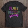 Just Keep Spinning Tshirt - Funny Spin Class Cycling Tee