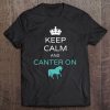 Keep Calm And Canter On Horseback Riding Horse Equestrian Tee