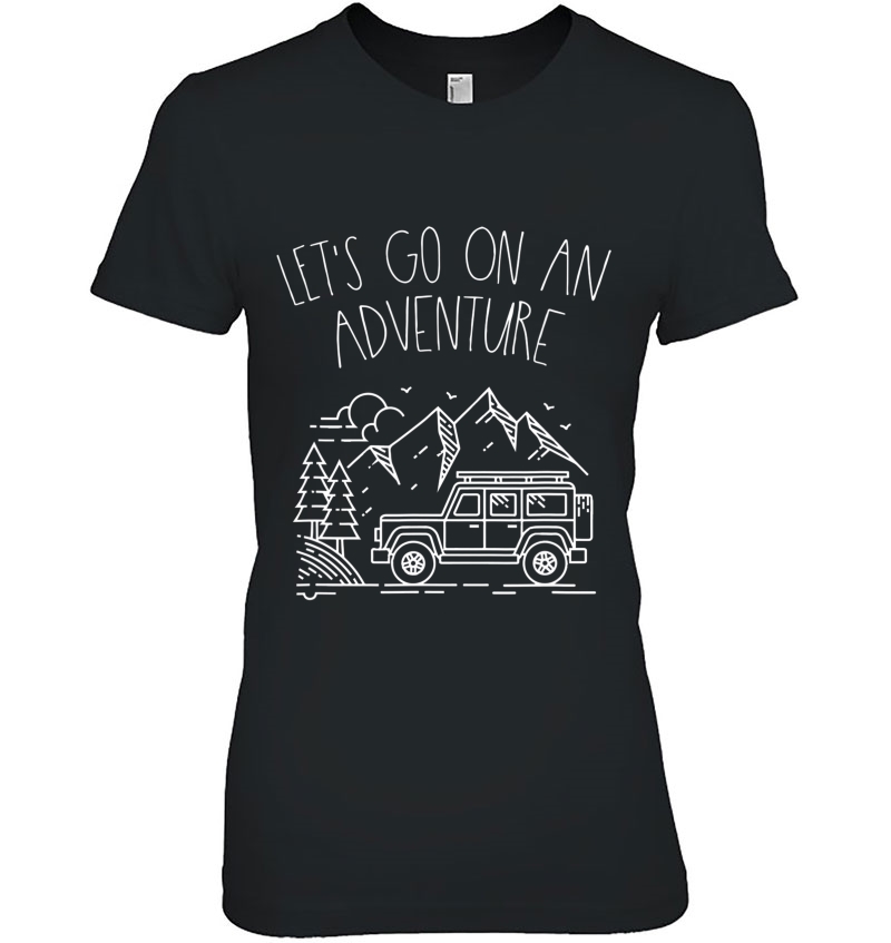 Let's Go On An Adventure - Funny Adventure Hoodie