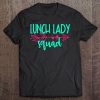 Lunch Lady Squad Tee Shirt Tshirt Teacher Appreciation Tee