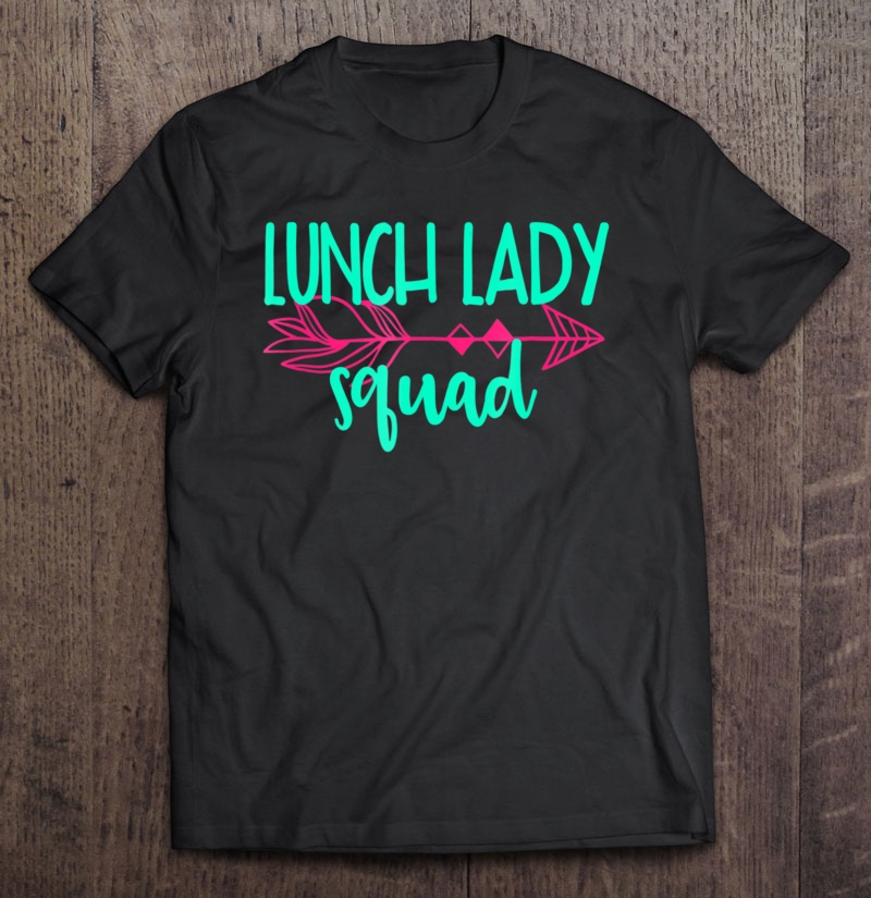 Lunch Lady Squad Tee Shirt Tshirt Teacher Appreciation Shirt