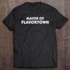 Mayor Of Flavortown American Food Flavor Town Gift Tee