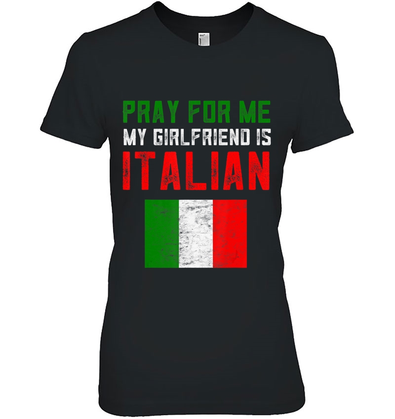 Mens Funny Italian Gag Gifts Pray For Me My Girlfriend Is Italian Hoodie