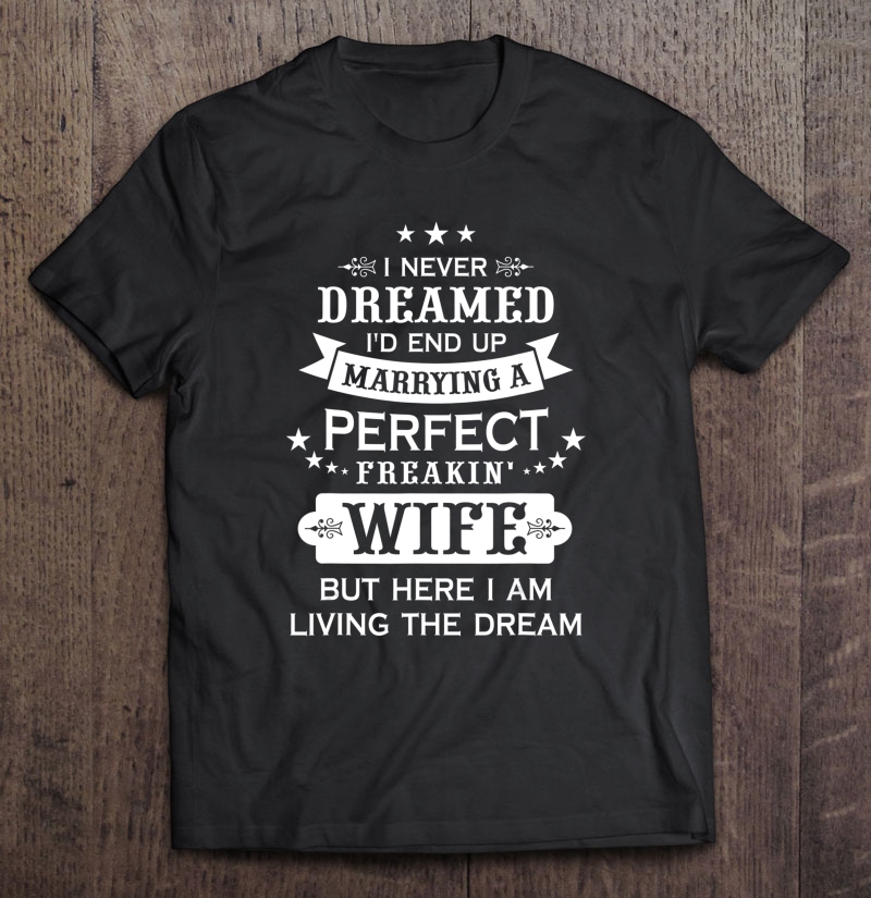 Mens Perfect Birthday Wedding Marriage Christmas Gifts To Husband Shirt