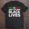 Mexicans Black Lives Matter Mexico Blm Mexican Racist Tee