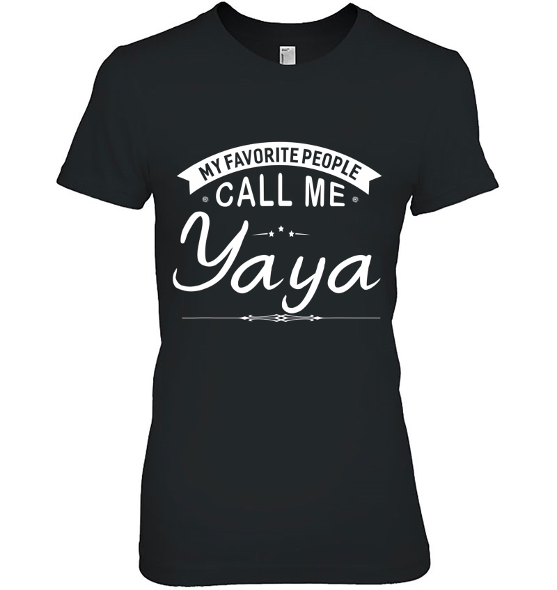 My Favorite People Call Me Yaya Grandma Gift Women Hoodie