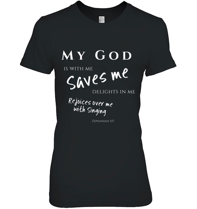 My God Saves Me Zephaniah 3 17 Rejoices Singing Gift Ladies Tee