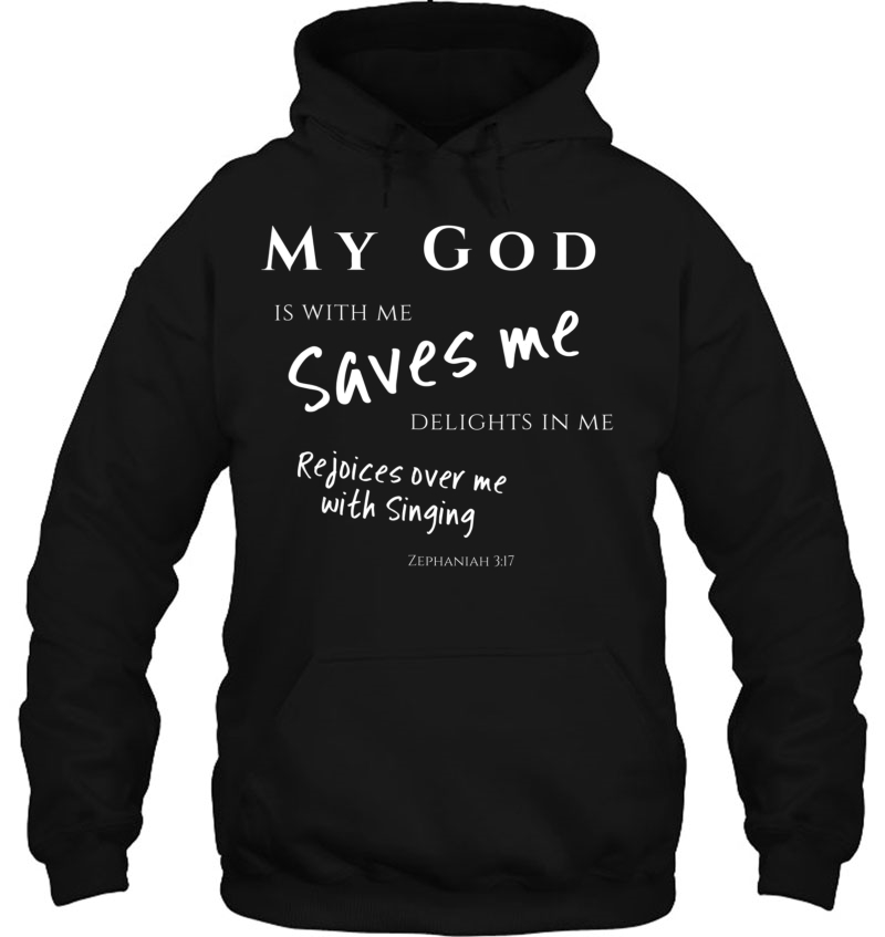 My God Saves Me Zephaniah 3 17 Rejoices Singing Gift Hoodie
