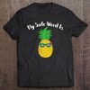 My Safe Word Is Pineapple Tee