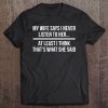 My Wife Says I Never Listen To Her Husband Gift Tee Tee