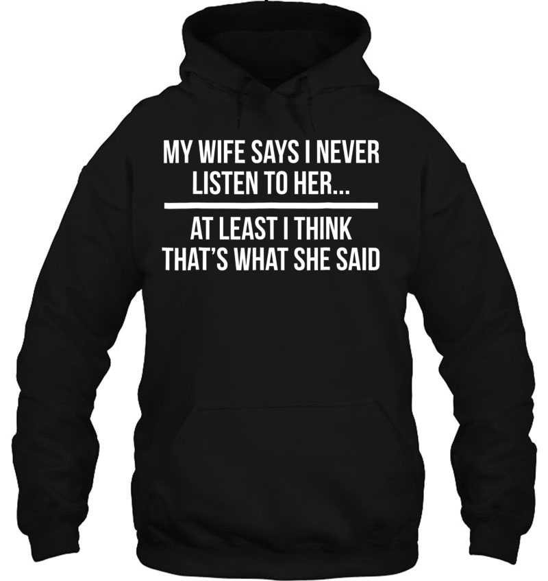 My Wife Says I Never Listen To Her Husband Gift Tee Mugs