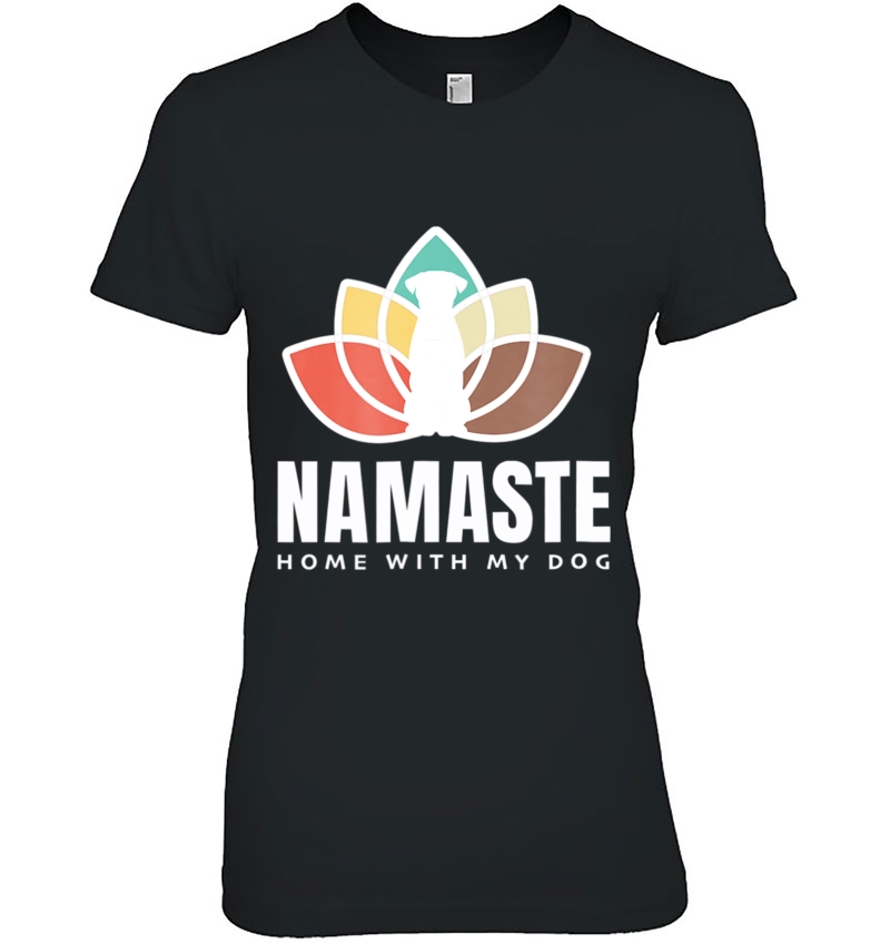 Namaste Home With My Dog Shirt Zen Yoga Ladies Tee