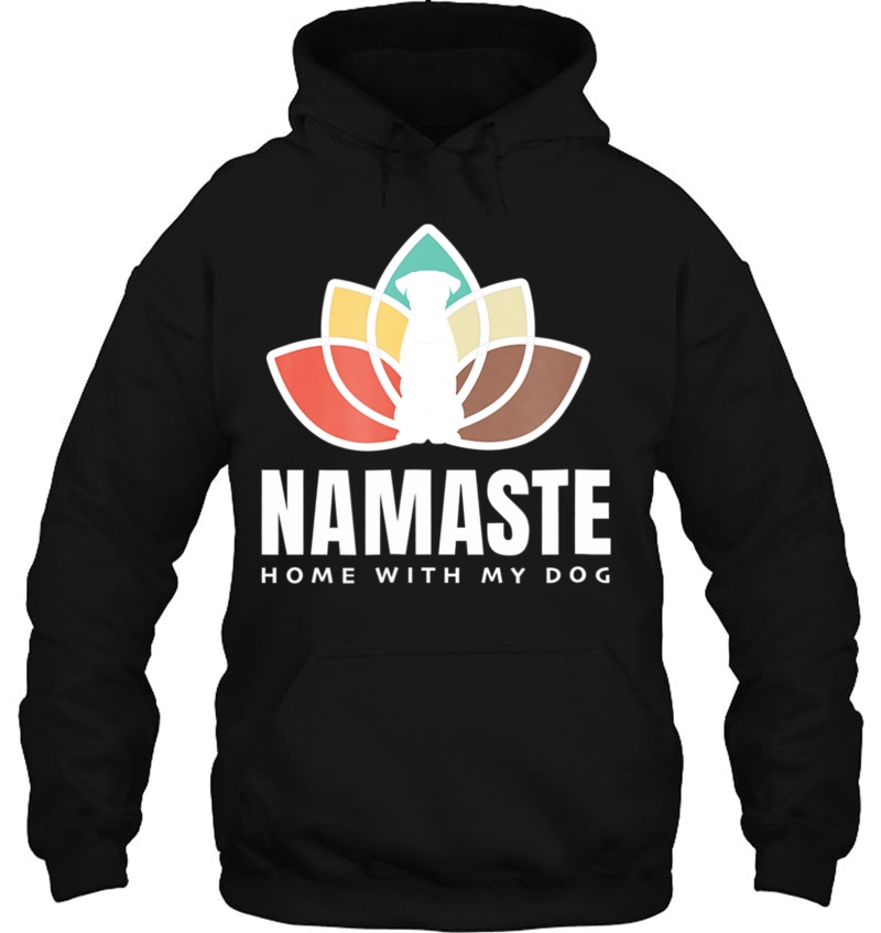 Namaste Home With My Dog Shirt Zen Yoga Hoodie