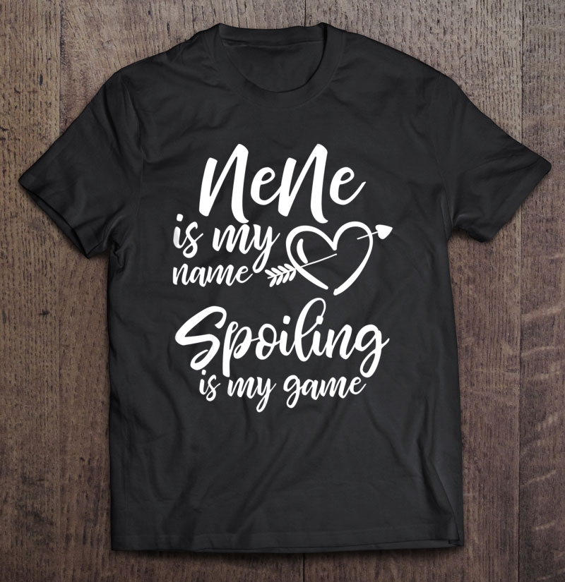 Nene Is My Name Spoiling Is My Game Christmas Gift Shirt